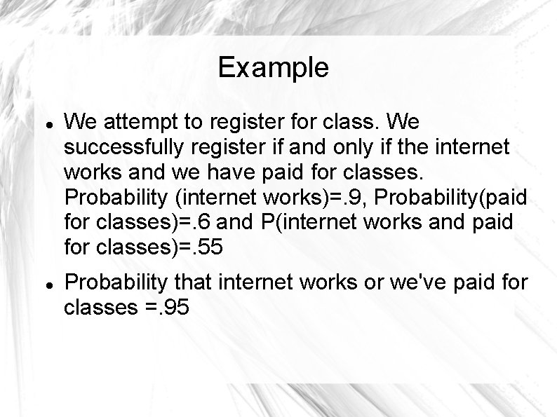 Example We attempt to register for class. We successfully register if and only if