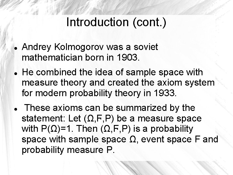 Introduction (cont. ) Andrey Kolmogorov was a soviet mathematician born in 1903. He combined
