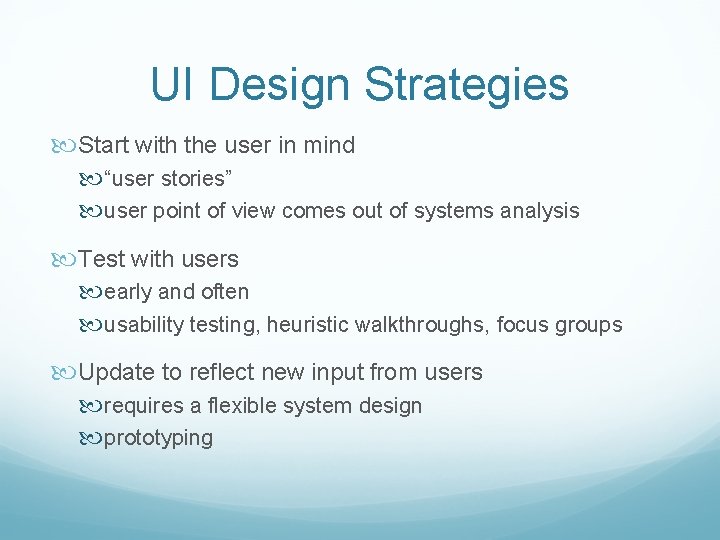 UI Design Strategies Start with the user in mind “user stories” user point of