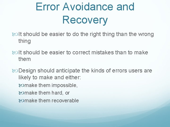 Error Avoidance and Recovery It should be easier to do the right thing than