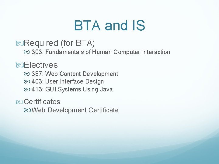 BTA and IS Required (for BTA) 303: Fundamentals of Human Computer Interaction Electives 387: