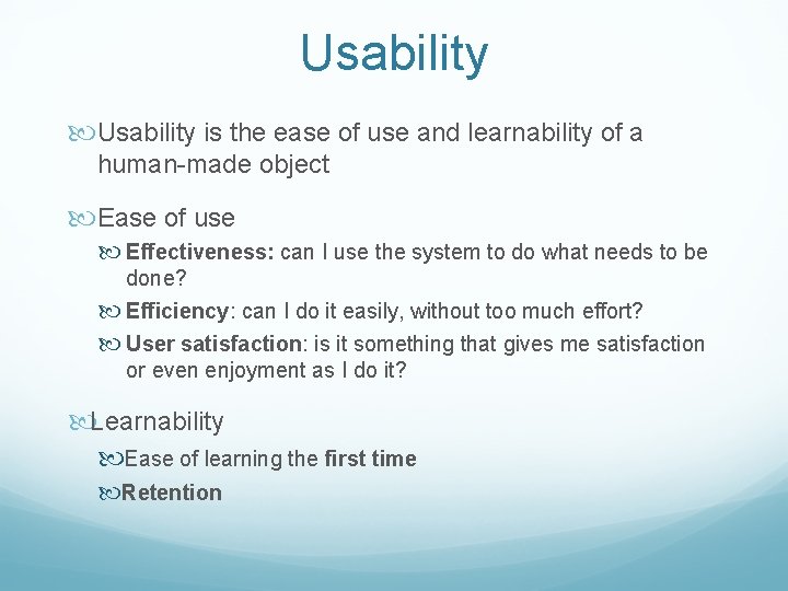 Usability is the ease of use and learnability of a human-made object Ease of