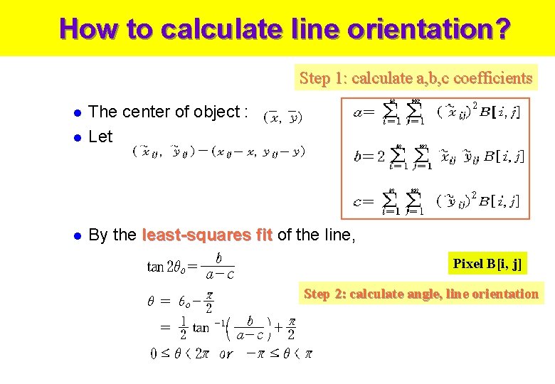 How to calculate line orientation? Step 1: calculate a, b, c coefficients l The