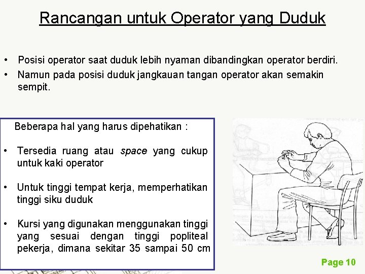 Rancangan untuk Operator yang Duduk • Posisi operator saat duduk lebih nyaman dibandingkan operator
