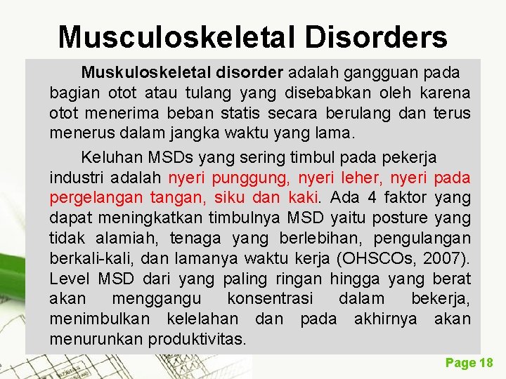 Musculoskeletal Disorders Muskuloskeletal disorder adalah gangguan pada bagian otot atau tulang yang disebabkan oleh
