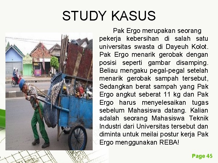 STUDY KASUS Pak Ergo merupakan seorang pekerja kebersihan di salah satu universitas swasta di
