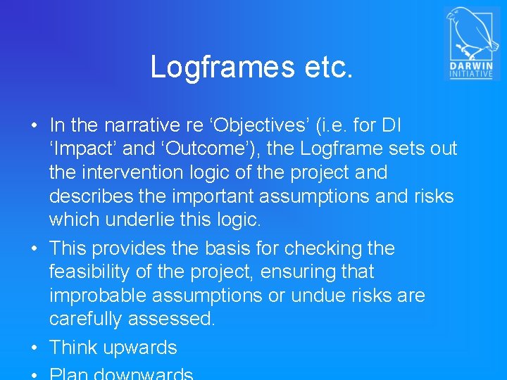 Logframes etc. • In the narrative re ‘Objectives’ (i. e. for DI ‘Impact’ and