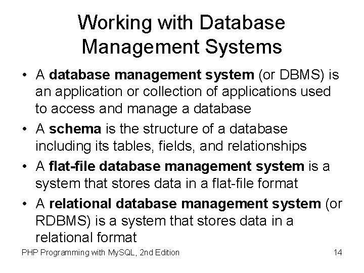 Working with Database Management Systems • A database management system (or DBMS) is an