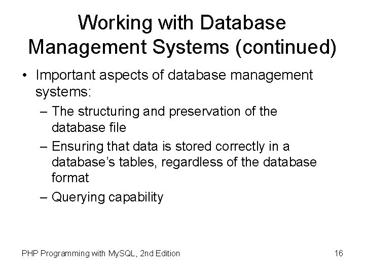Working with Database Management Systems (continued) • Important aspects of database management systems: –