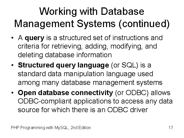 Working with Database Management Systems (continued) • A query is a structured set of
