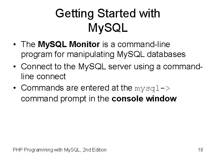 Getting Started with My. SQL • The My. SQL Monitor is a command-line program