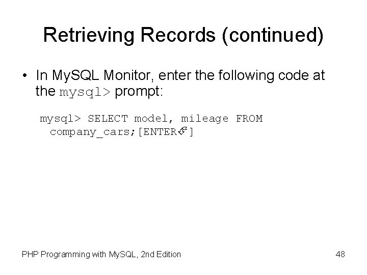 Retrieving Records (continued) • In My. SQL Monitor, enter the following code at the