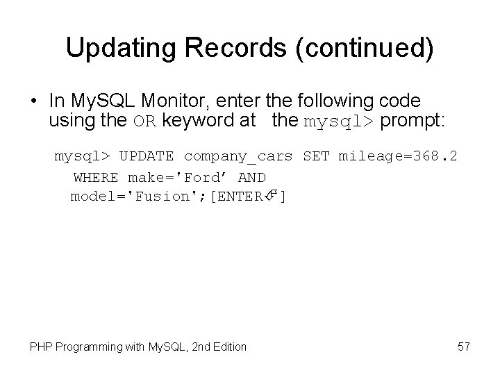 Updating Records (continued) • In My. SQL Monitor, enter the following code using the