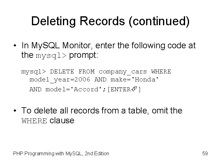 Deleting Records (continued) • In My. SQL Monitor, enter the following code at the