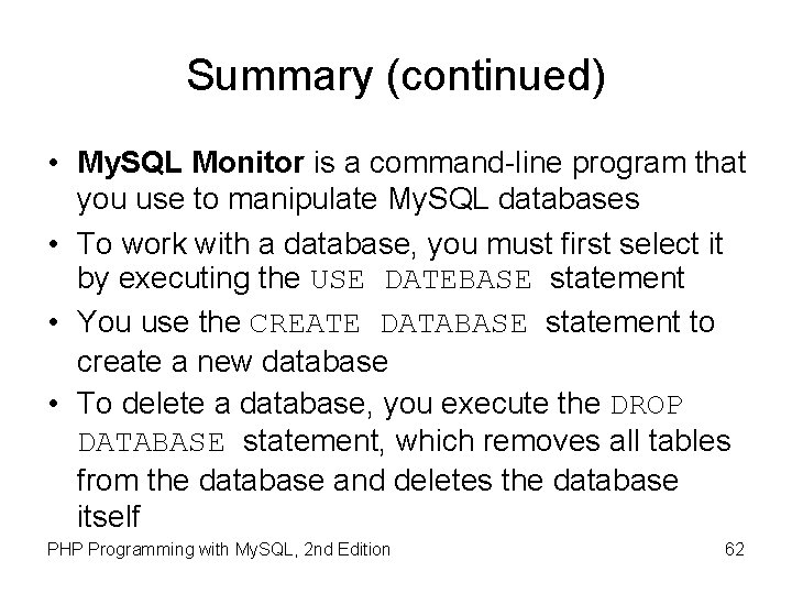 Summary (continued) • My. SQL Monitor is a command-line program that you use to