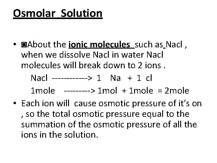 Osmolar Solution • ◙About the ionic molecules such as Nacl , when we dissolve