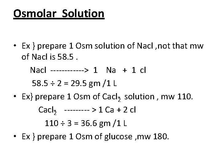 Osmolar Solution • Ex } prepare 1 Osm solution of Nacl , not that