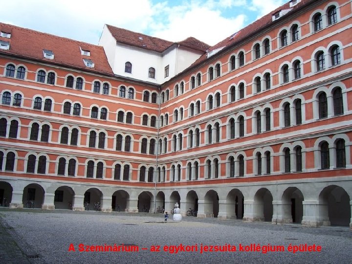 A Szeminárium – az egykori jezsuita kollégium épülete 