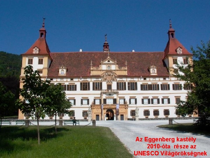 Az Eggenberg kastély 2010 -óta része az UNESCO Világörökségnek 
