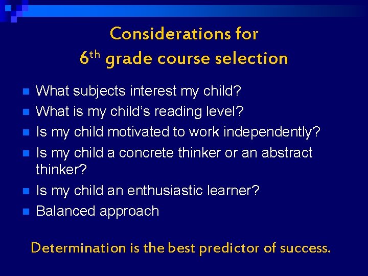 Considerations for 6 th grade course selection n n n What subjects interest my