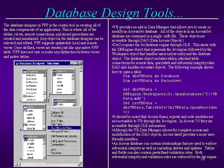 Database Design Tools. . . The database designer in VFP is the central tool