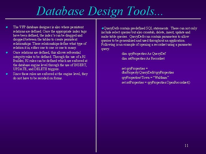 Database Design Tools. . . u u u The VFP database designer is also