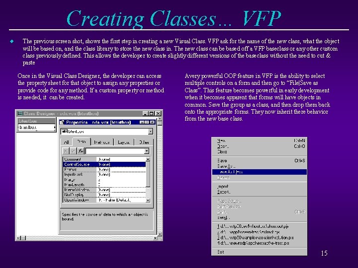 Creating Classes… VFP u The previous screen shot, shows the first step in creating