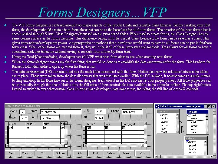 Forms Designers…VFP u u The VFP forms designer is centered around two major aspects