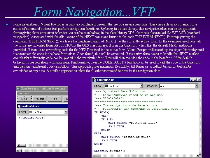 Form Navigation. . . VFP u Form navigation in Visual Foxpro is usually accomplished