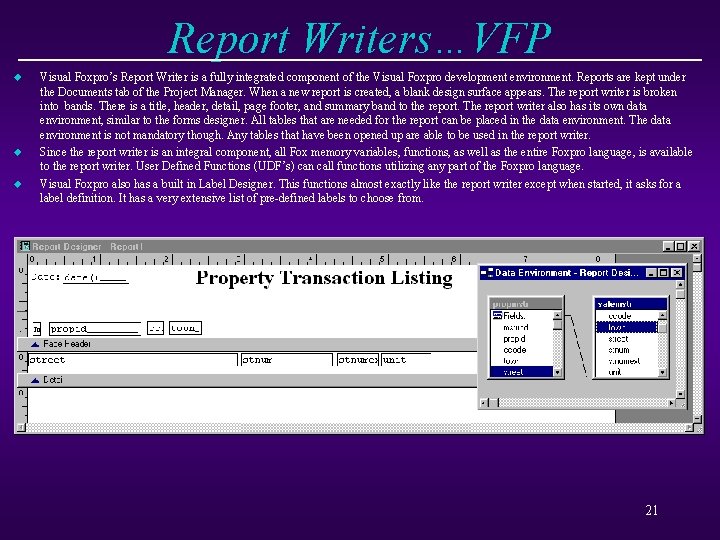 Report Writers…VFP u u u Visual Foxpro’s Report Writer is a fully integrated component