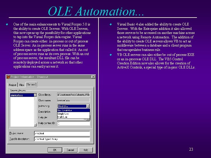 OLE Automation. . . u One of the main enhancements to Visual Foxpro 5.