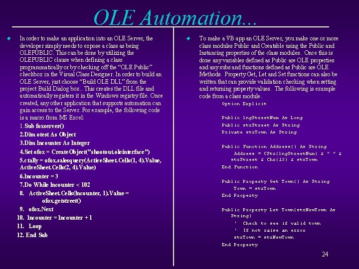 OLE Automation. . . u In order to make an application into an OLE