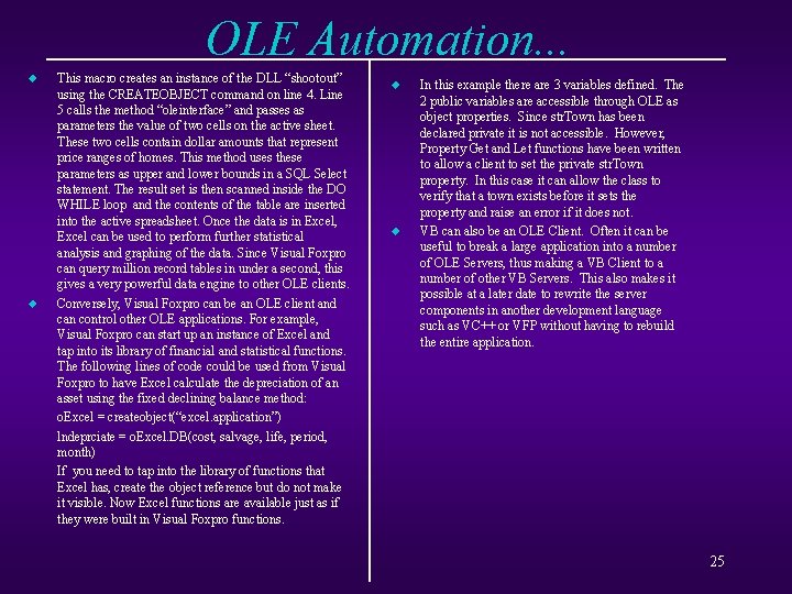 OLE Automation. . . u u This macro creates an instance of the DLL