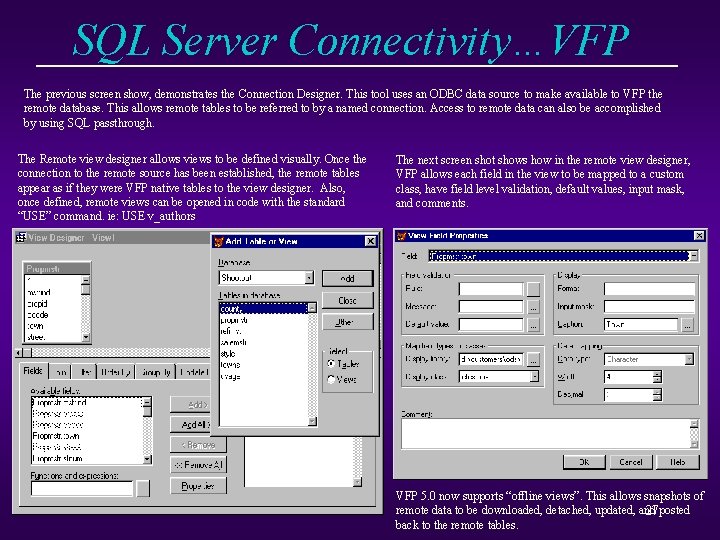 SQL Server Connectivity…VFP The previous screen show, demonstrates the Connection Designer. This tool uses