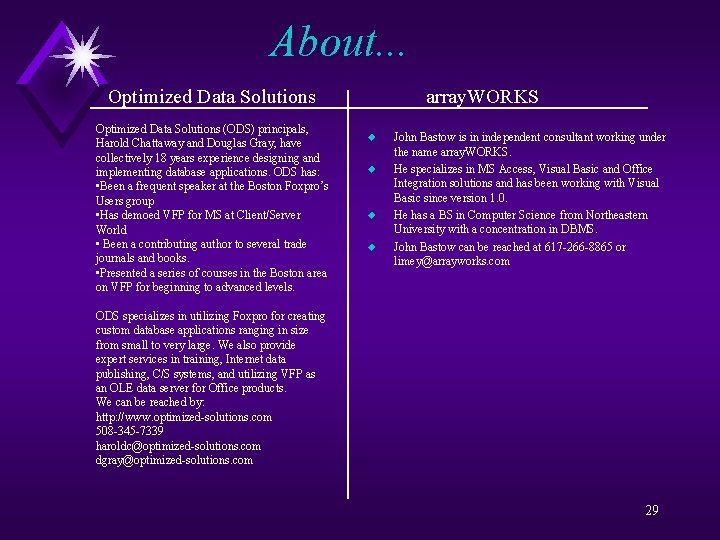 About. . . Optimized Data Solutions (ODS) principals, Harold Chattaway and Douglas Gray, have
