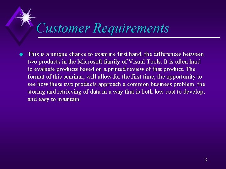 Customer Requirements u This is a unique chance to examine first hand, the differences