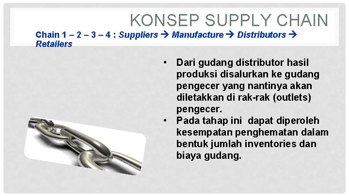 KONSEP SUPPLY CHAIN Chain 1 – 2 – 3 – 4 : Suppliers Manufacture