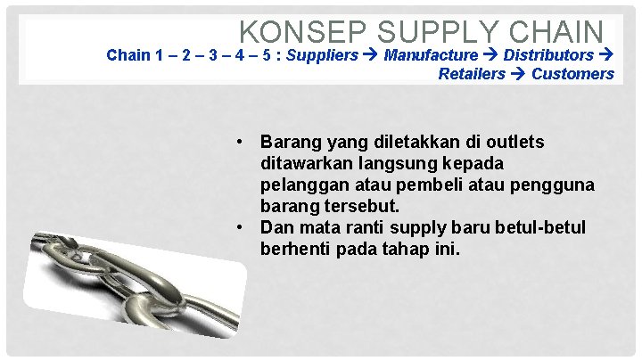 KONSEP SUPPLY CHAIN Chain 1 – 2 – 3 – 4 – 5 :