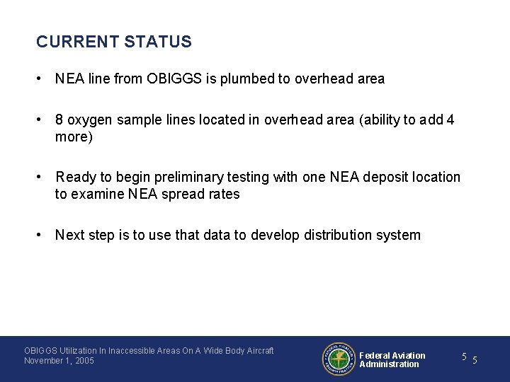 CURRENT STATUS • NEA line from OBIGGS is plumbed to overhead area • 8