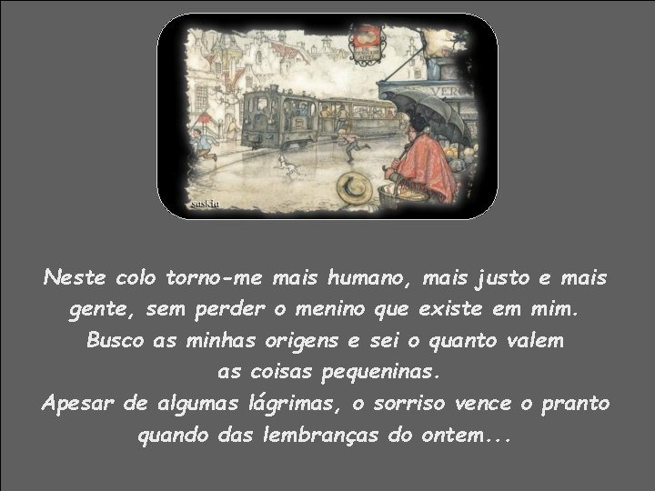 Neste colo torno-me mais humano, mais justo e mais gente, sem perder o menino