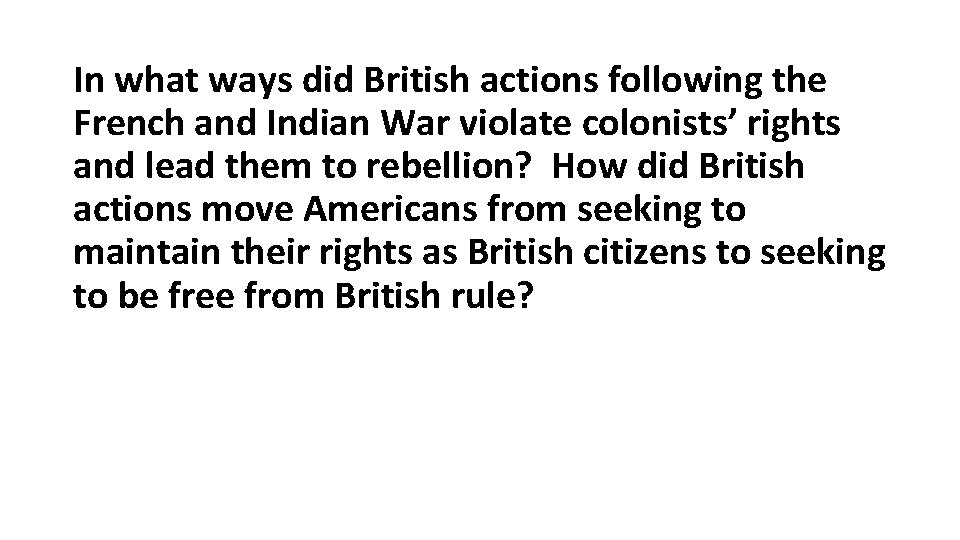 In what ways did British actions following the French and Indian War violate colonists’