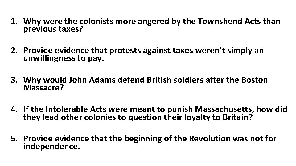 1. Why were the colonists more angered by the Townshend Acts than previous taxes?