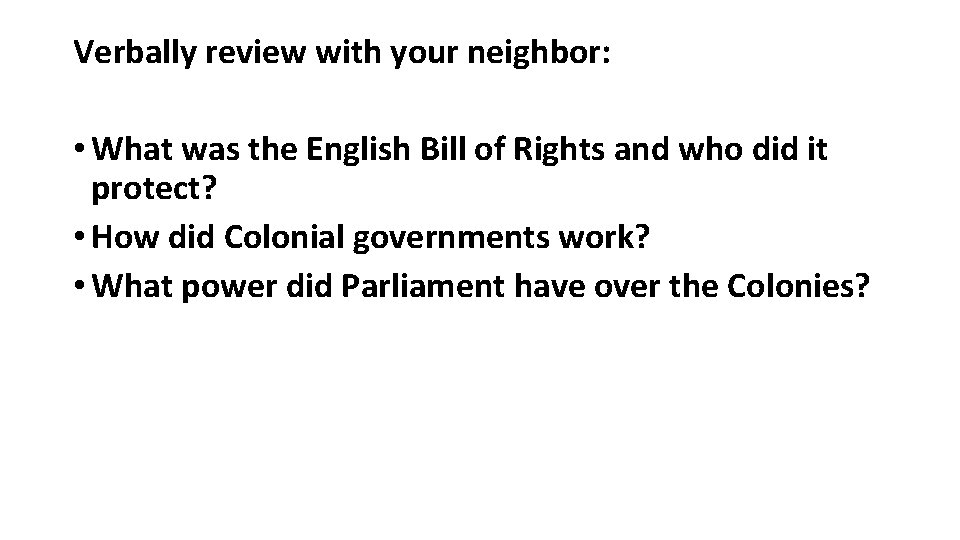 Verbally review with your neighbor: • What was the English Bill of Rights and