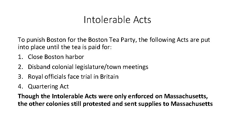 Intolerable Acts To punish Boston for the Boston Tea Party, the following Acts are