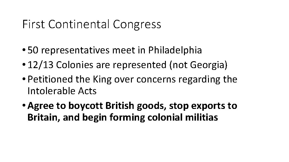 First Continental Congress • 50 representatives meet in Philadelphia • 12/13 Colonies are represented