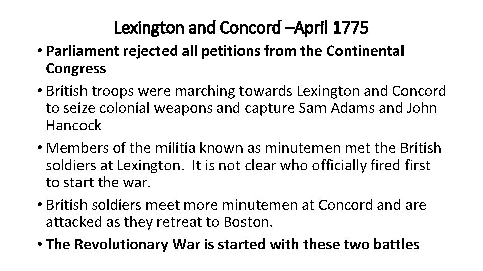 Lexington and Concord –April 1775 • Parliament rejected all petitions from the Continental Congress