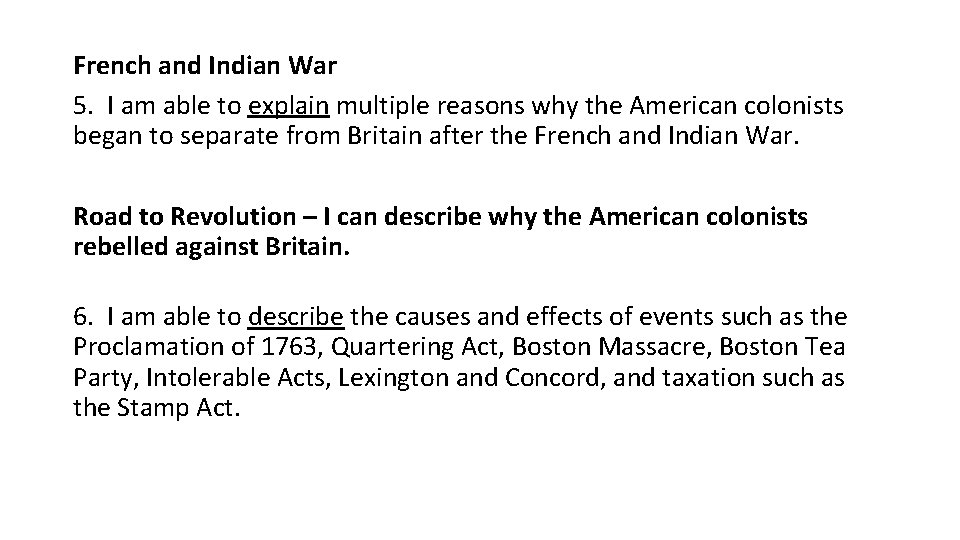 French and Indian War 5. I am able to explain multiple reasons why the