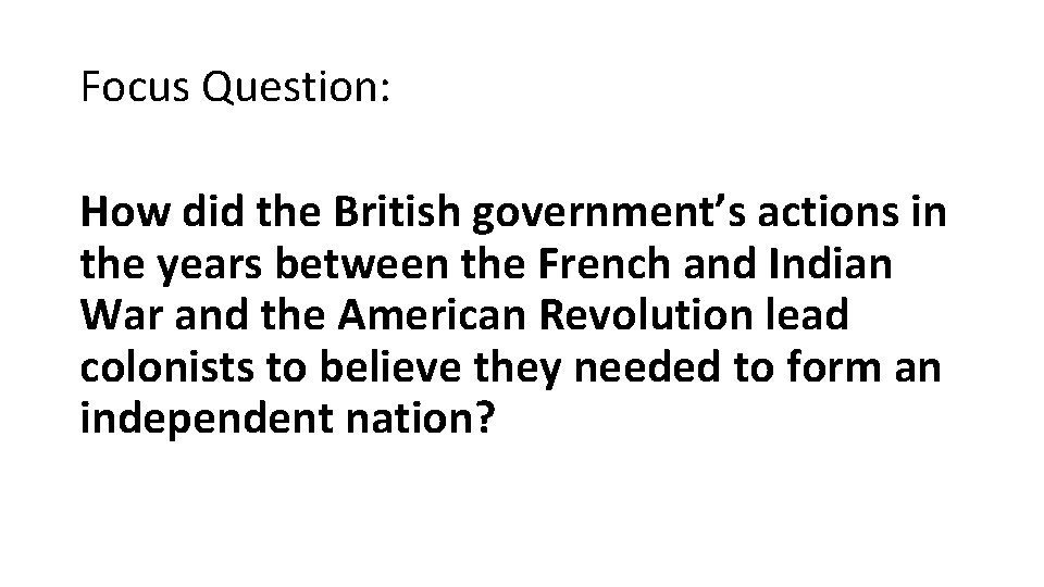 Focus Question: How did the British government’s actions in the years between the French