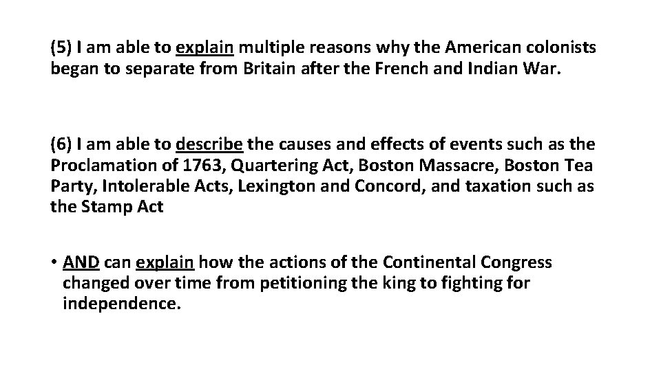 (5) I am able to explain multiple reasons why the American colonists began to