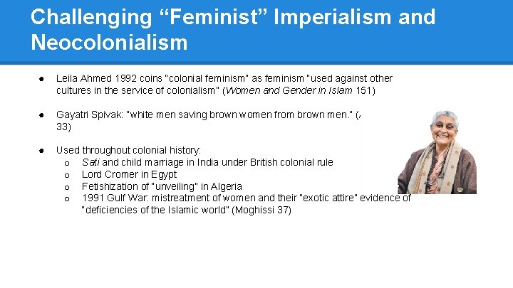 Challenging “Feminist” Imperialism and Neocolonialism ● Leila Ahmed 1992 coins “colonial feminism” as feminism